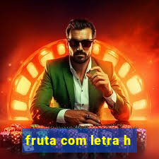 fruta com letra h